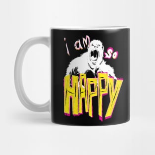 I am so happy Mug